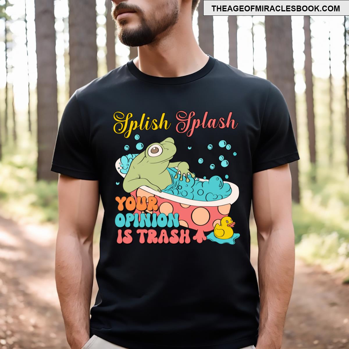 Splish Splash Your Opinion Is Trash T-shirt