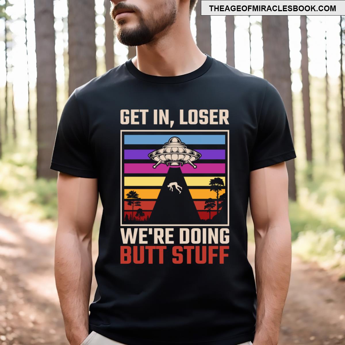 Were Doing Butt Stuff Get In Loser T-shirt