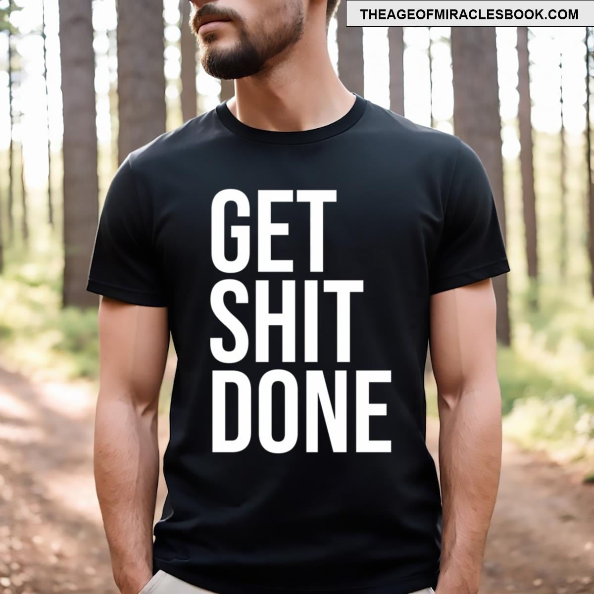 Get Shit Done T-shirt