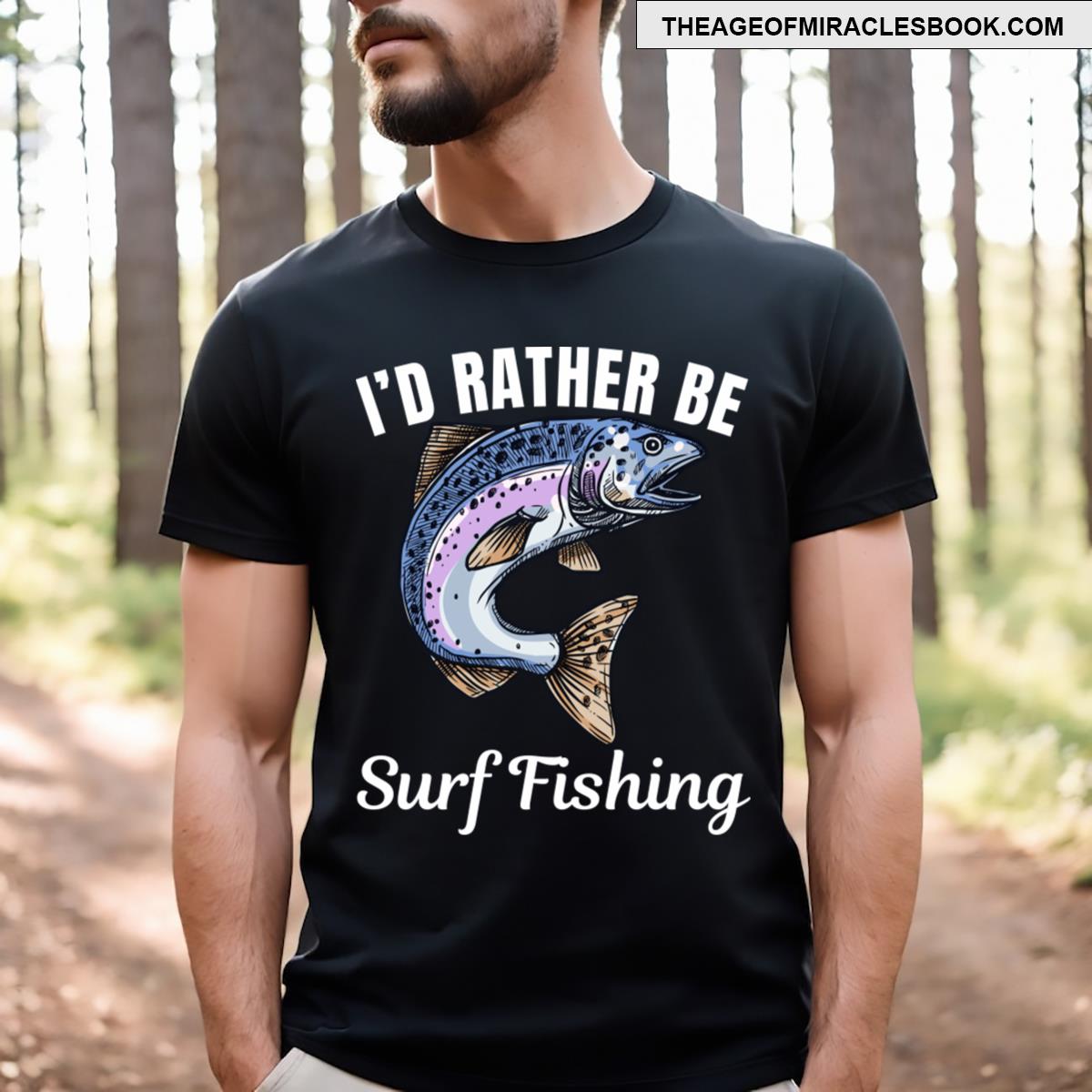 I’d Rather Be Surf Fishing T-shirt