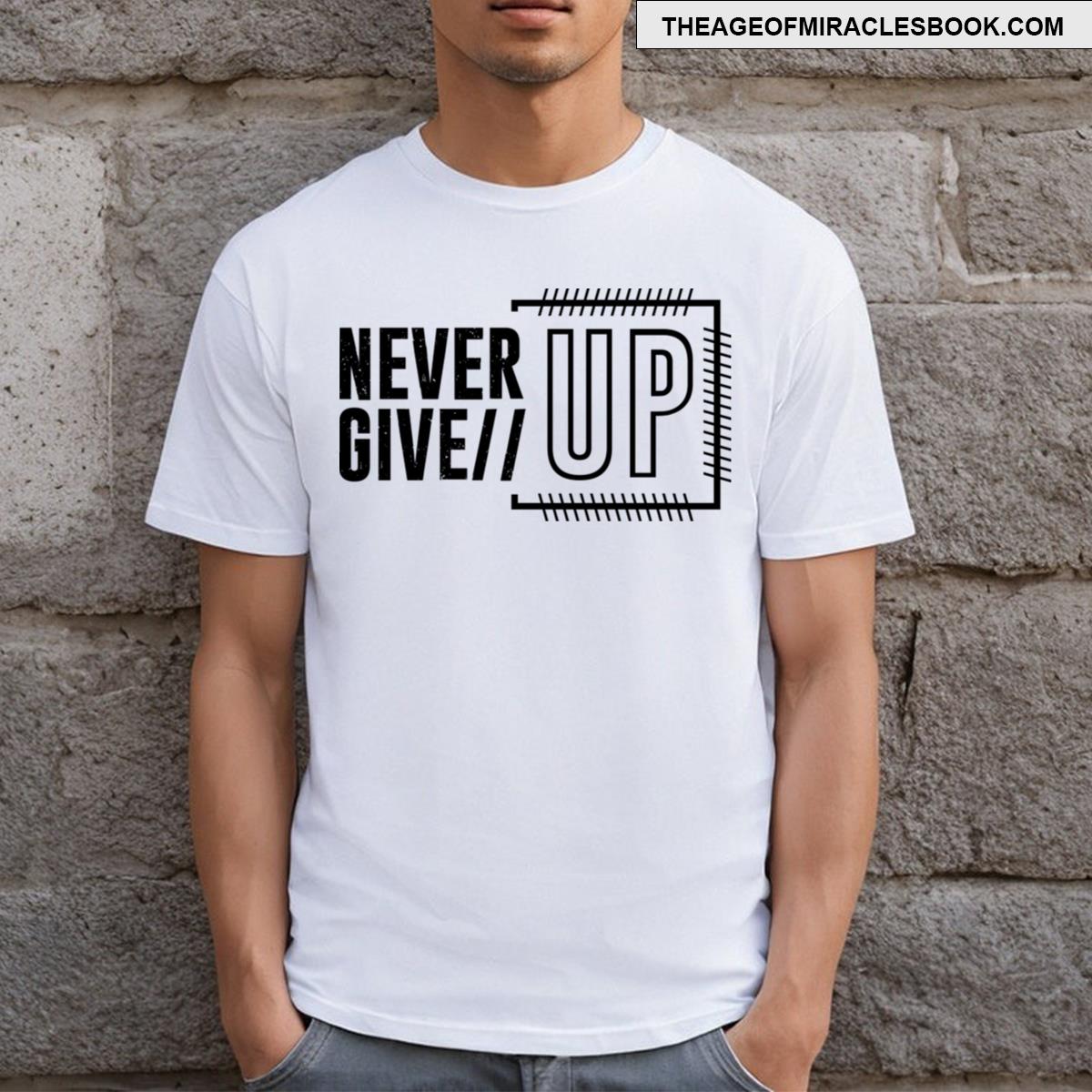 Never Give Up T-shirt
