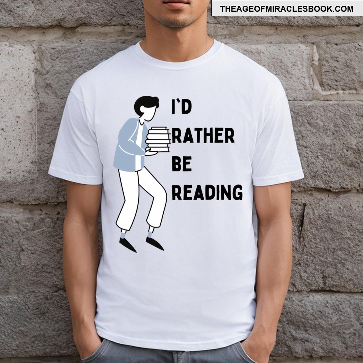 I Would Rather Be Reading T-shirt