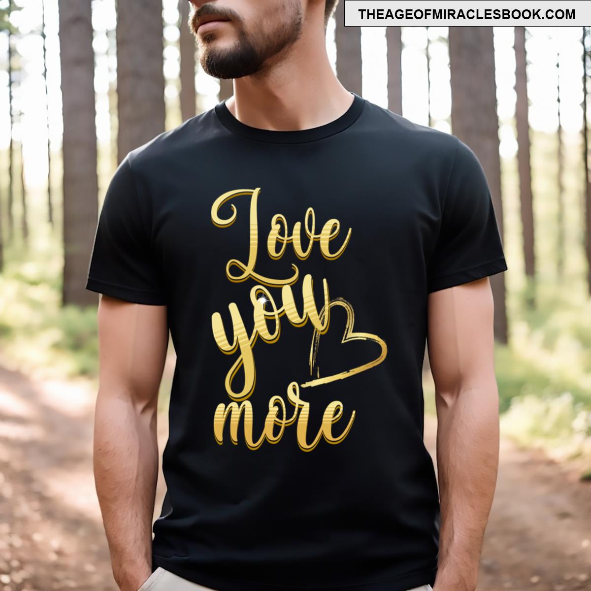 Love You More V2 T-shirt