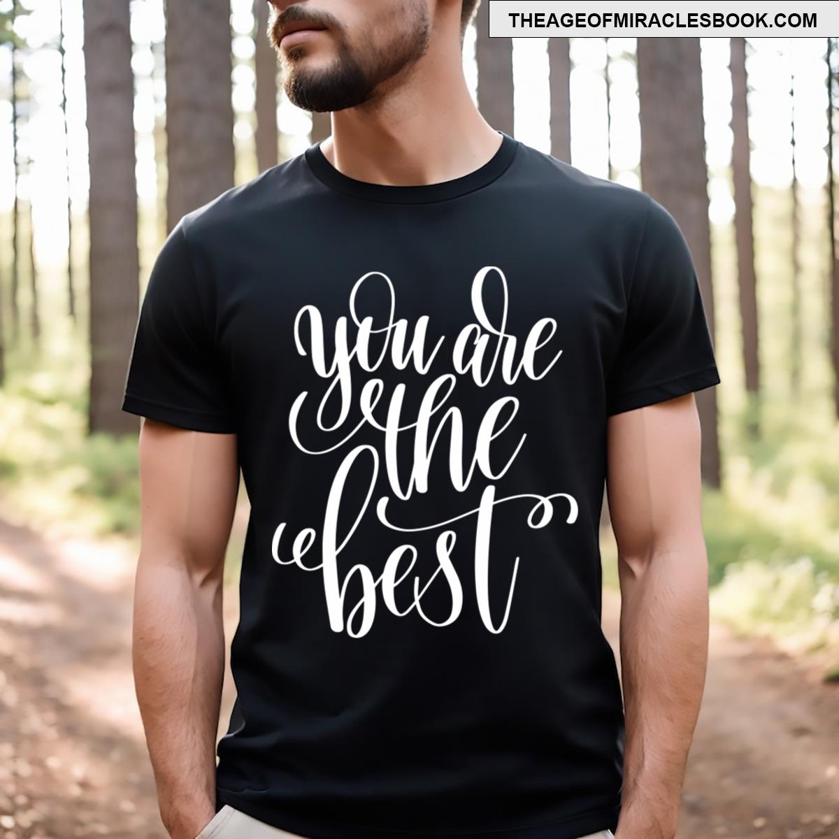 You Are The Best T-shirt