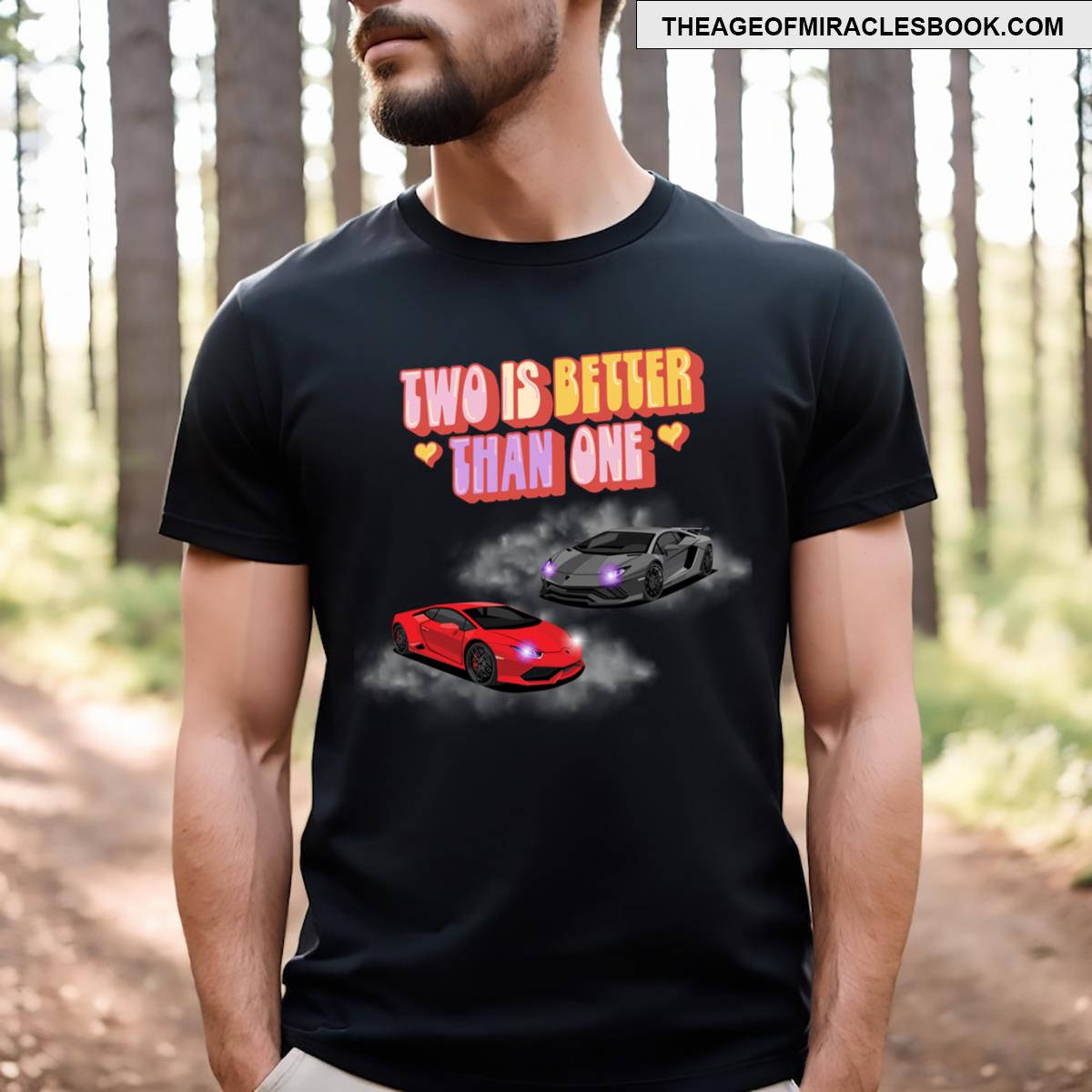 Two Is Better That One T-shirt