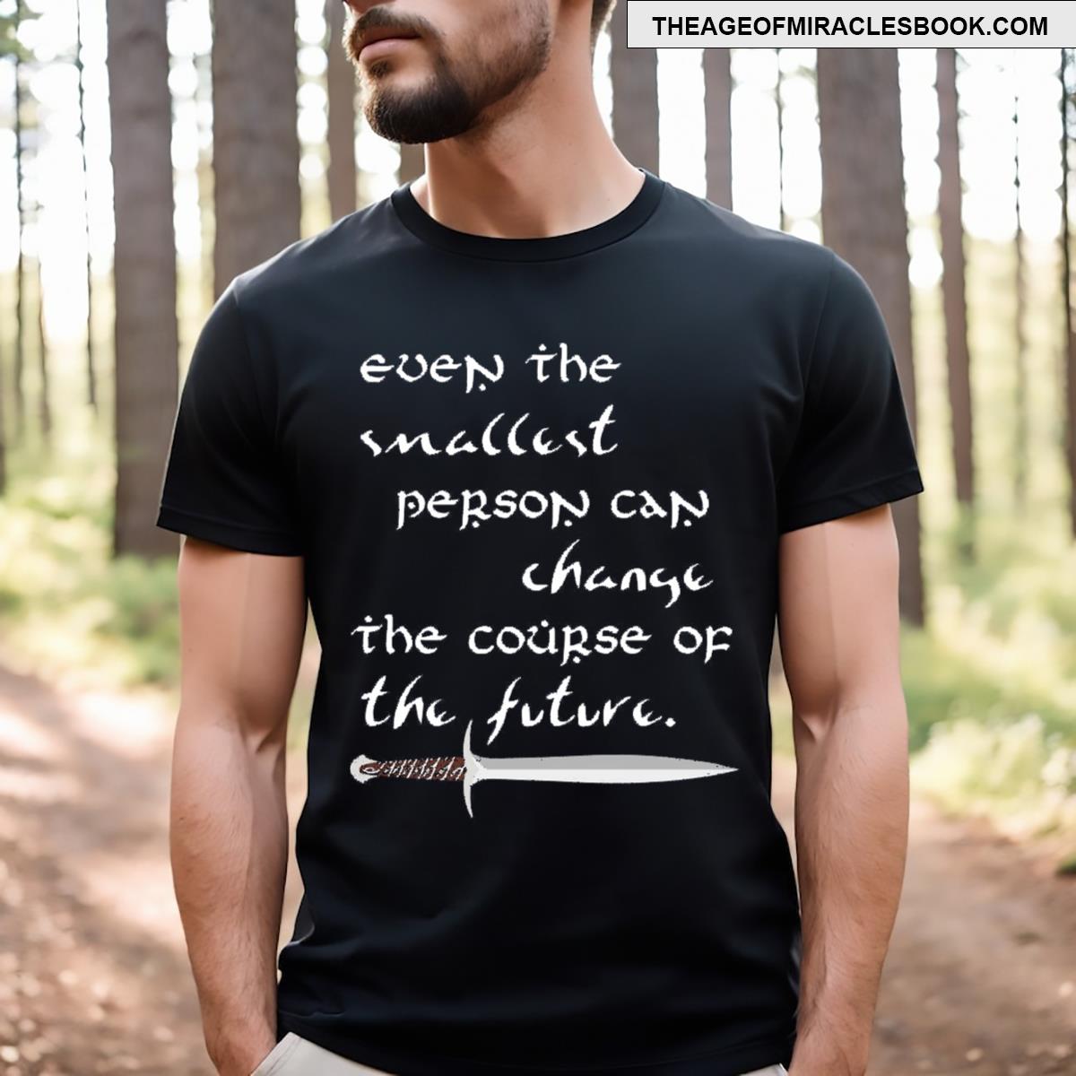 Even The Smallest Person T-shirt