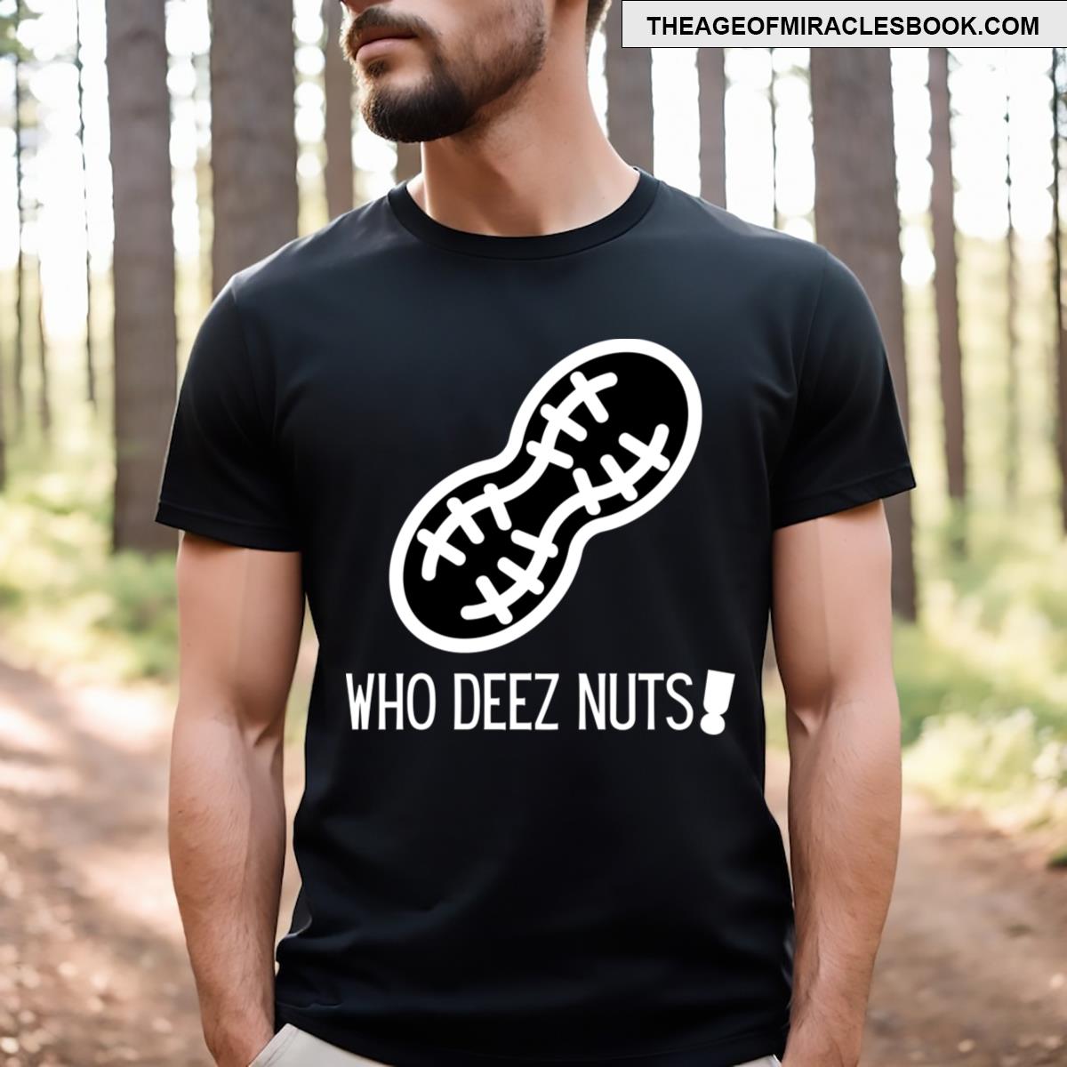 Who Deez Nuts! T-shirt