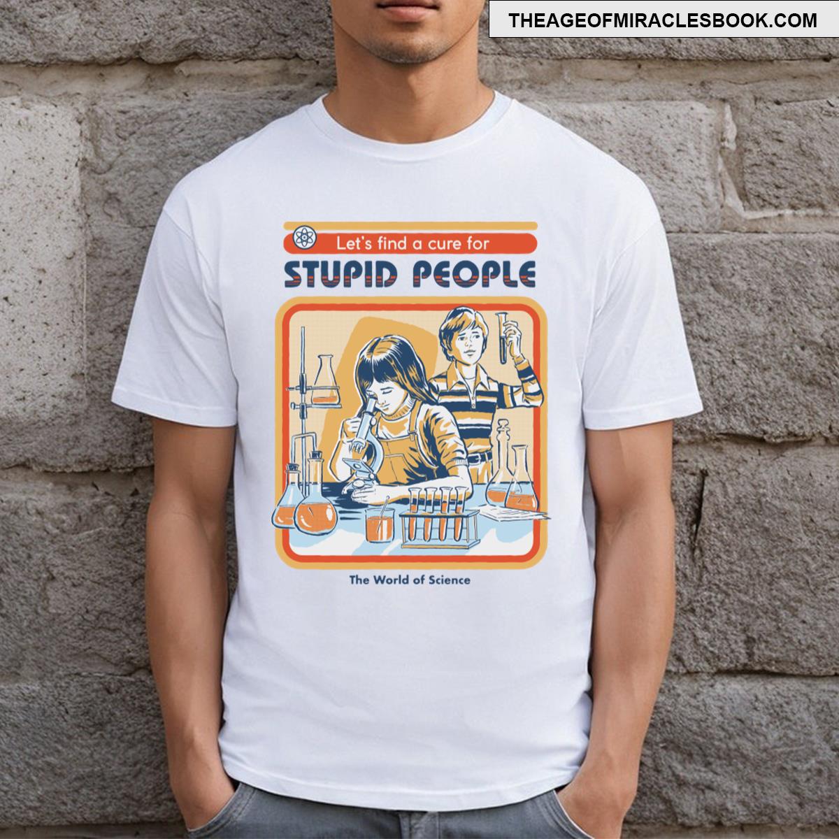 A Cure For Stupid People T-shirt