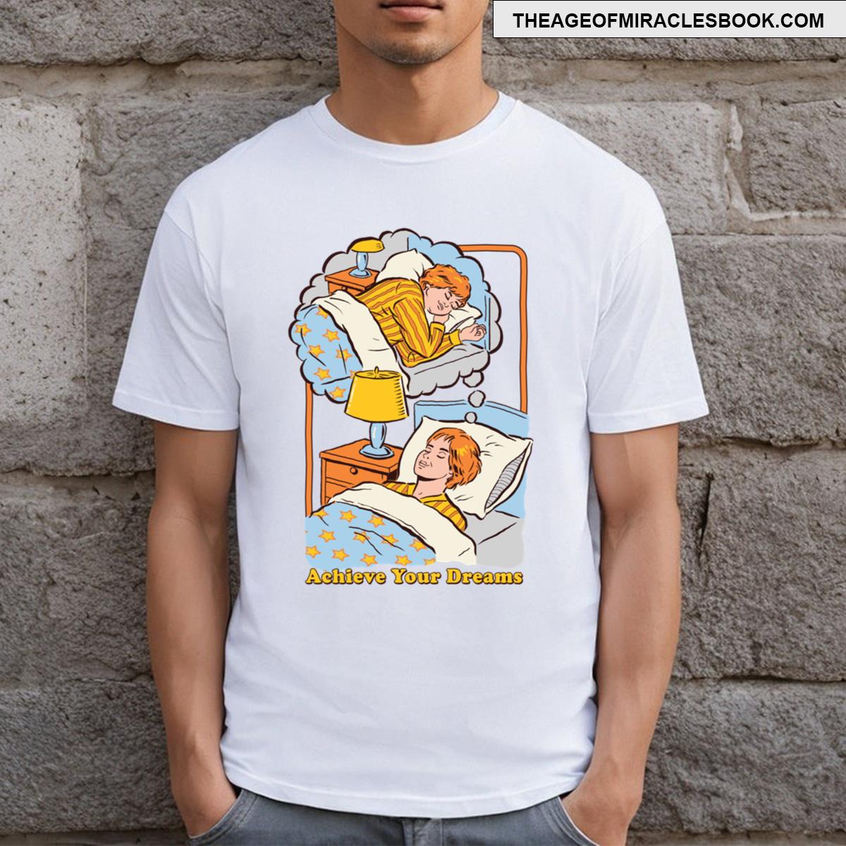 Achieve Your Dreams T-shirt