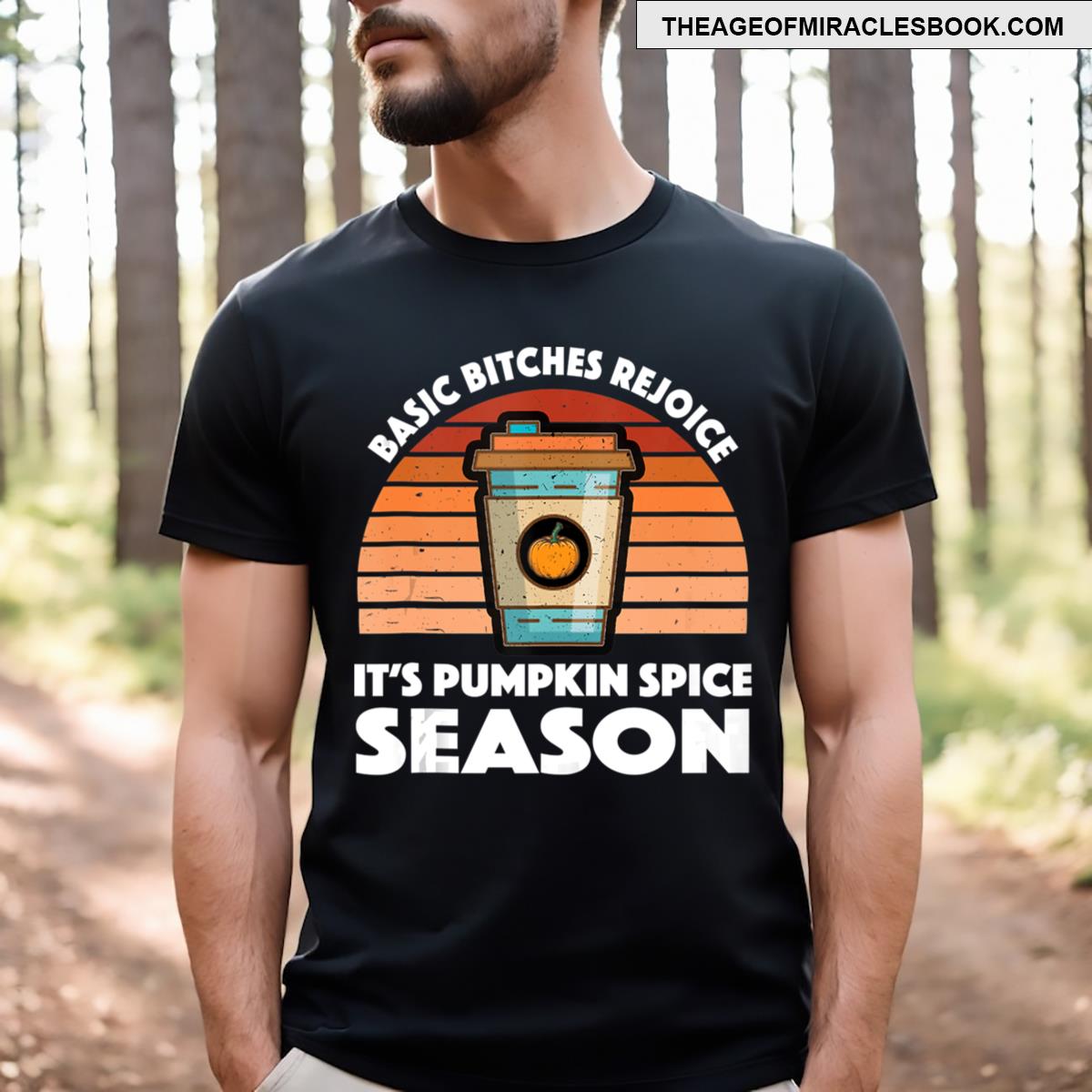 Funny Basic Bitches Rejoice Its Pumpkin Spice Season T-shirt