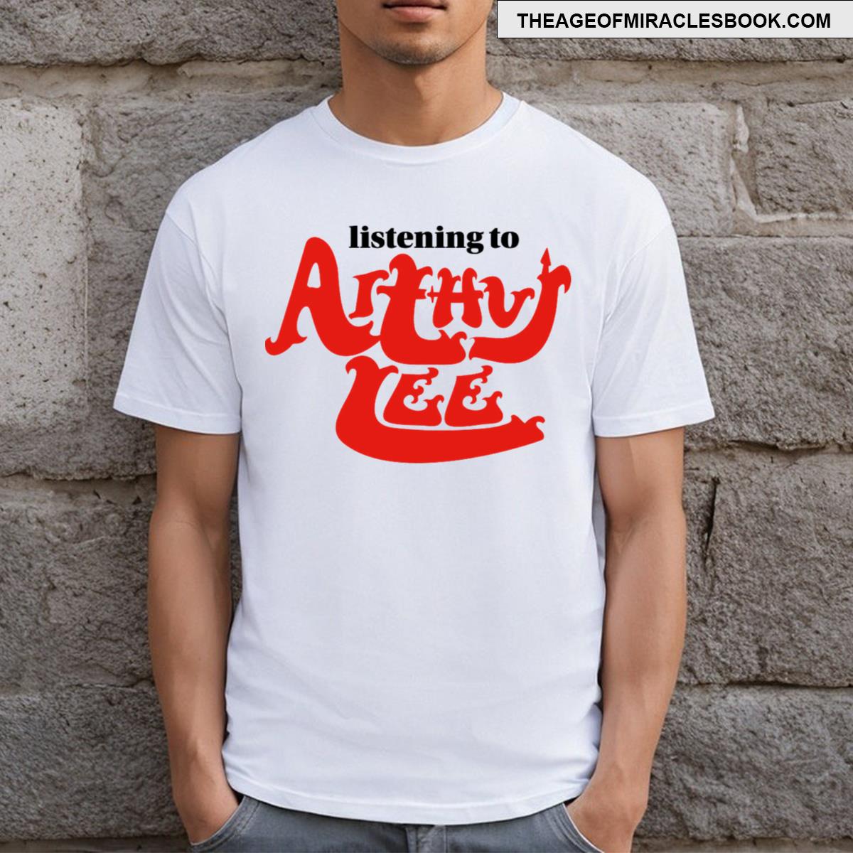 Listening To Arthur Lee T-shirt