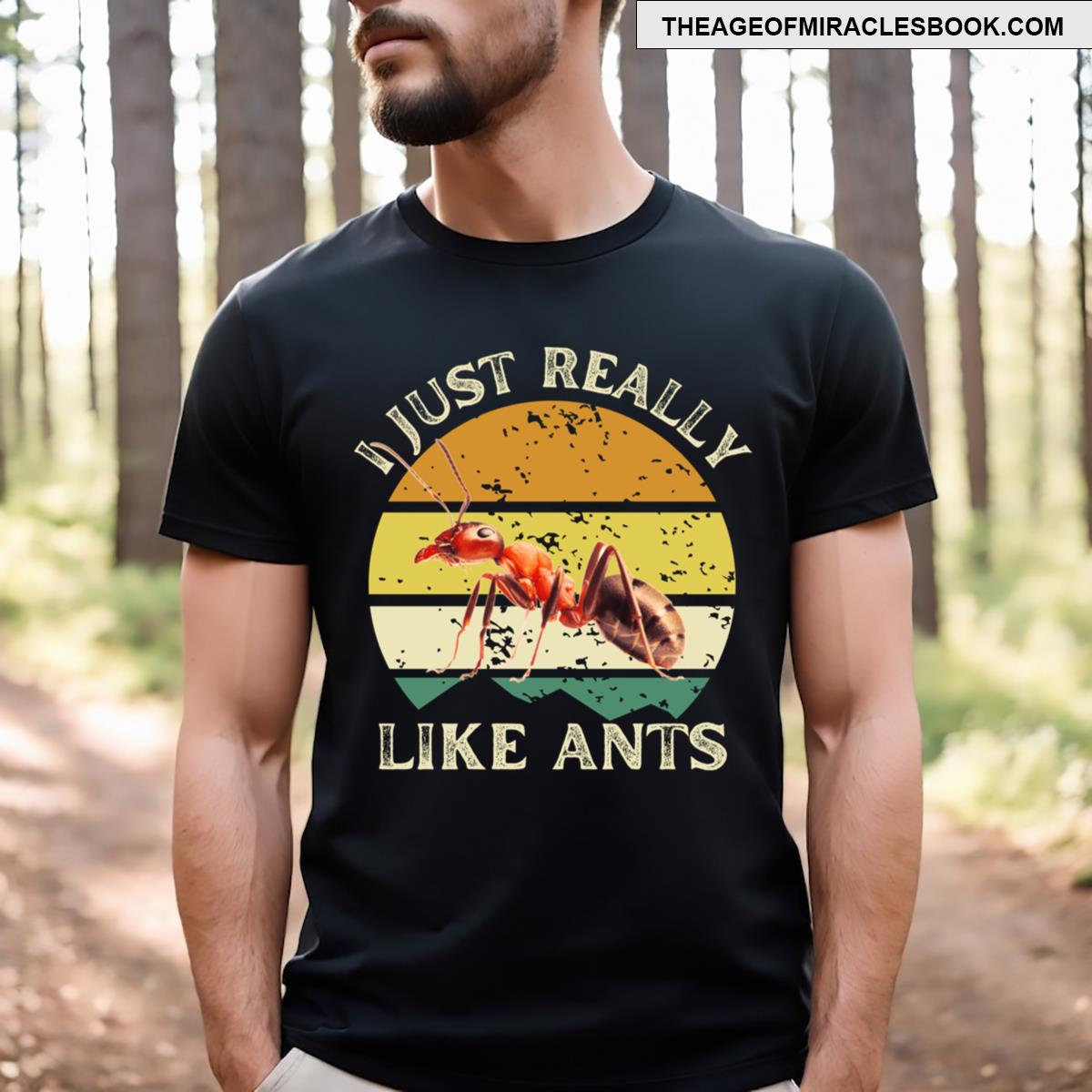 I Just Really Like Ants T-shirt