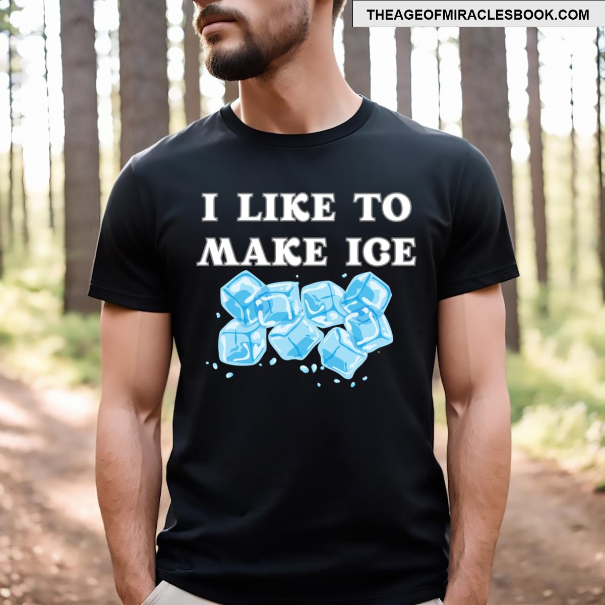 I Like To Make Ice T-shirt