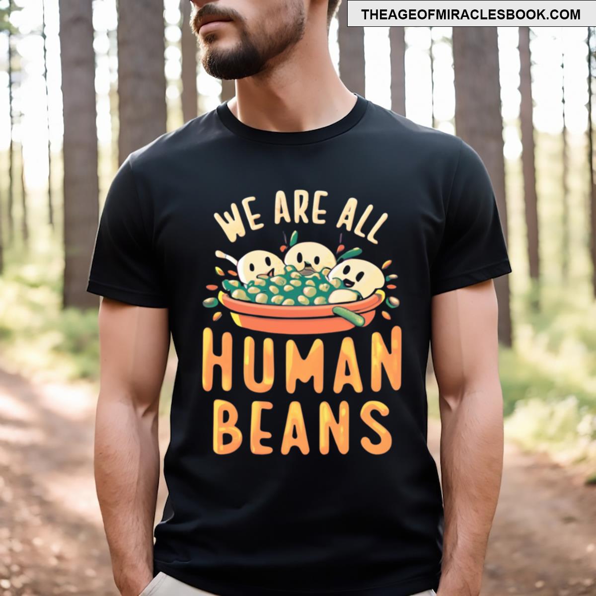 We Are All Human Beans Funny Quote T-shirt