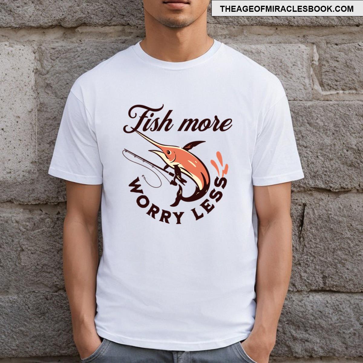 Fish More Worry Less T-shirt