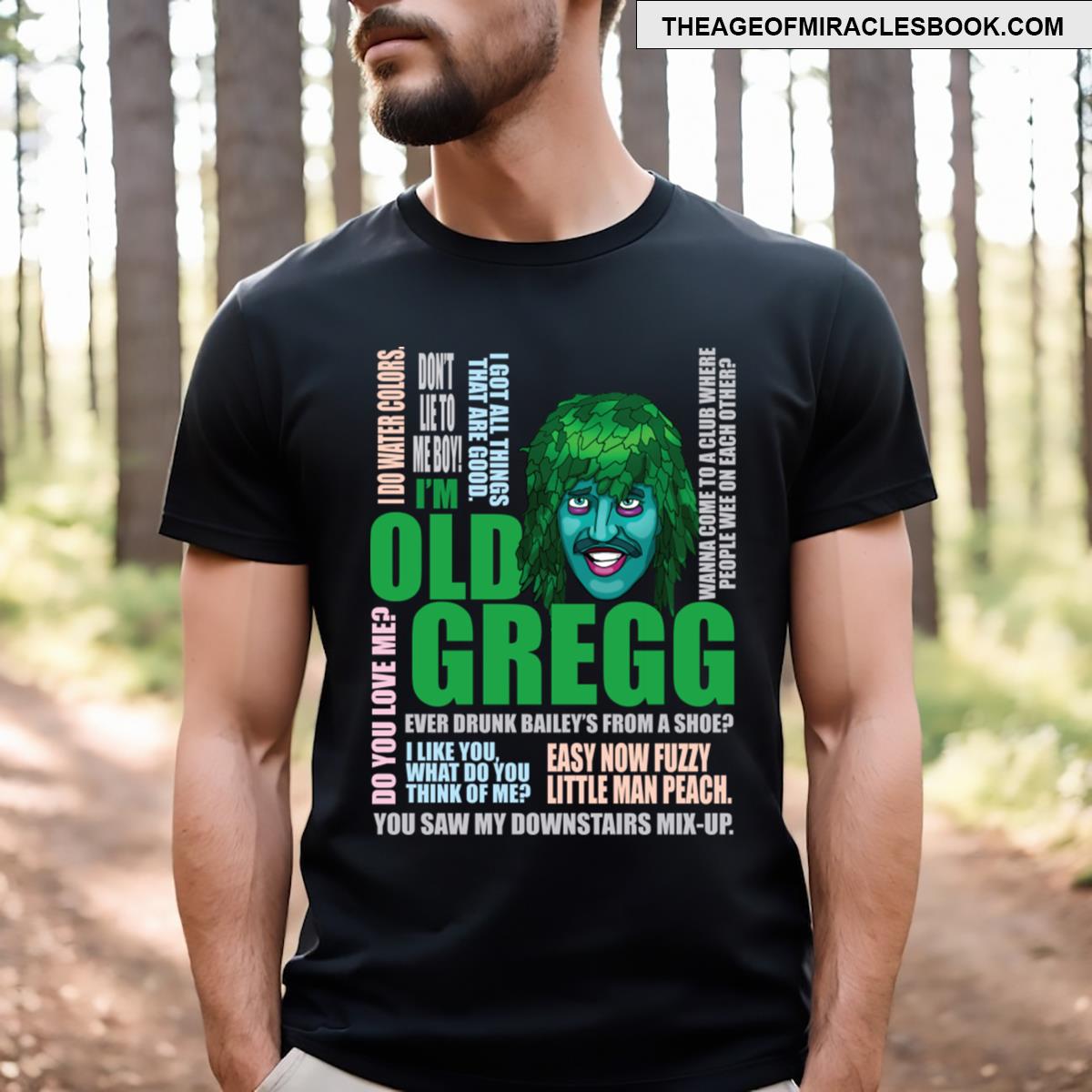 I’m Old Gregg T-shirt