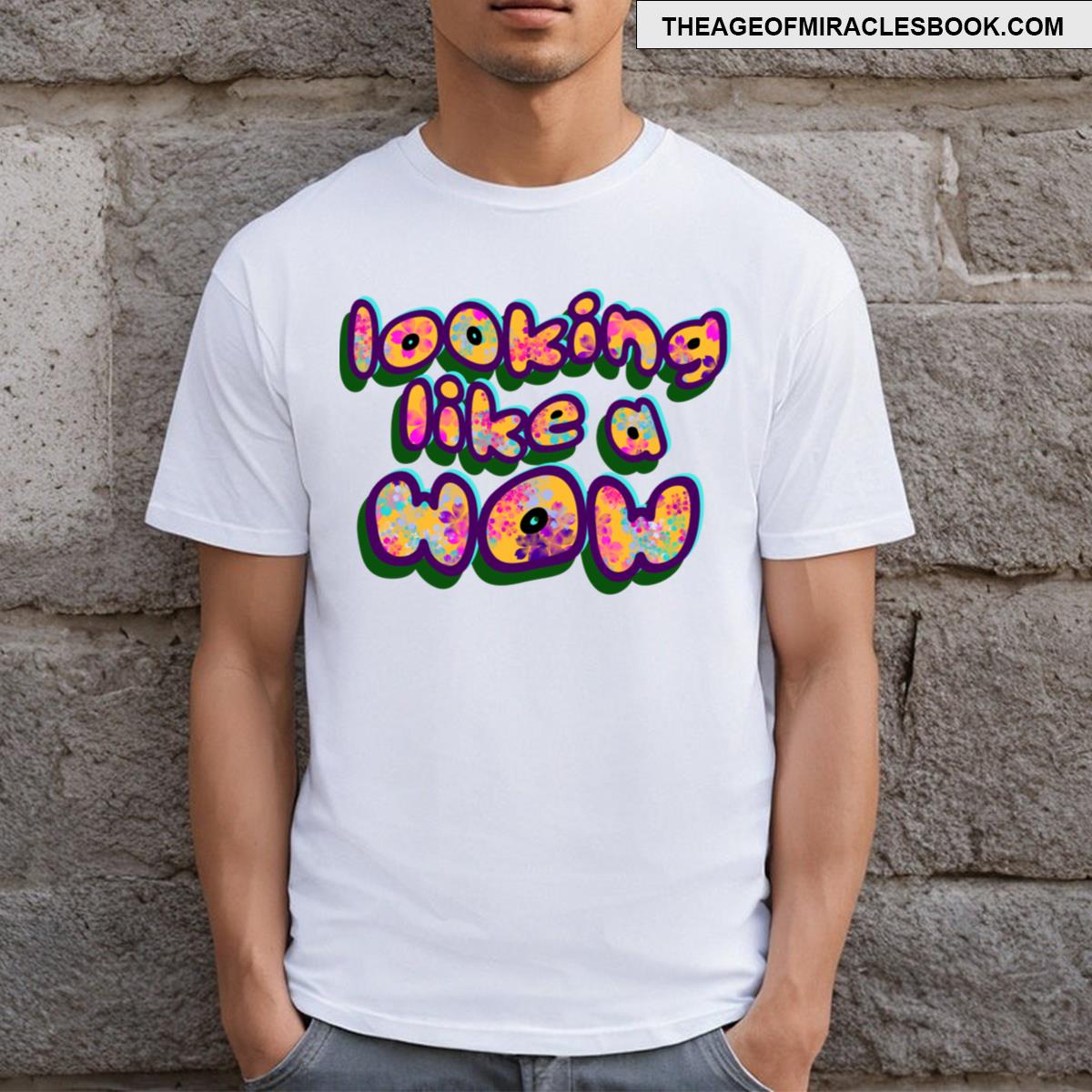 Just Looking Like A Wow T-shirt