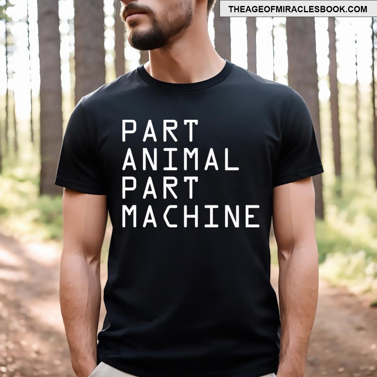 Part Animal Part Machine T-shirt