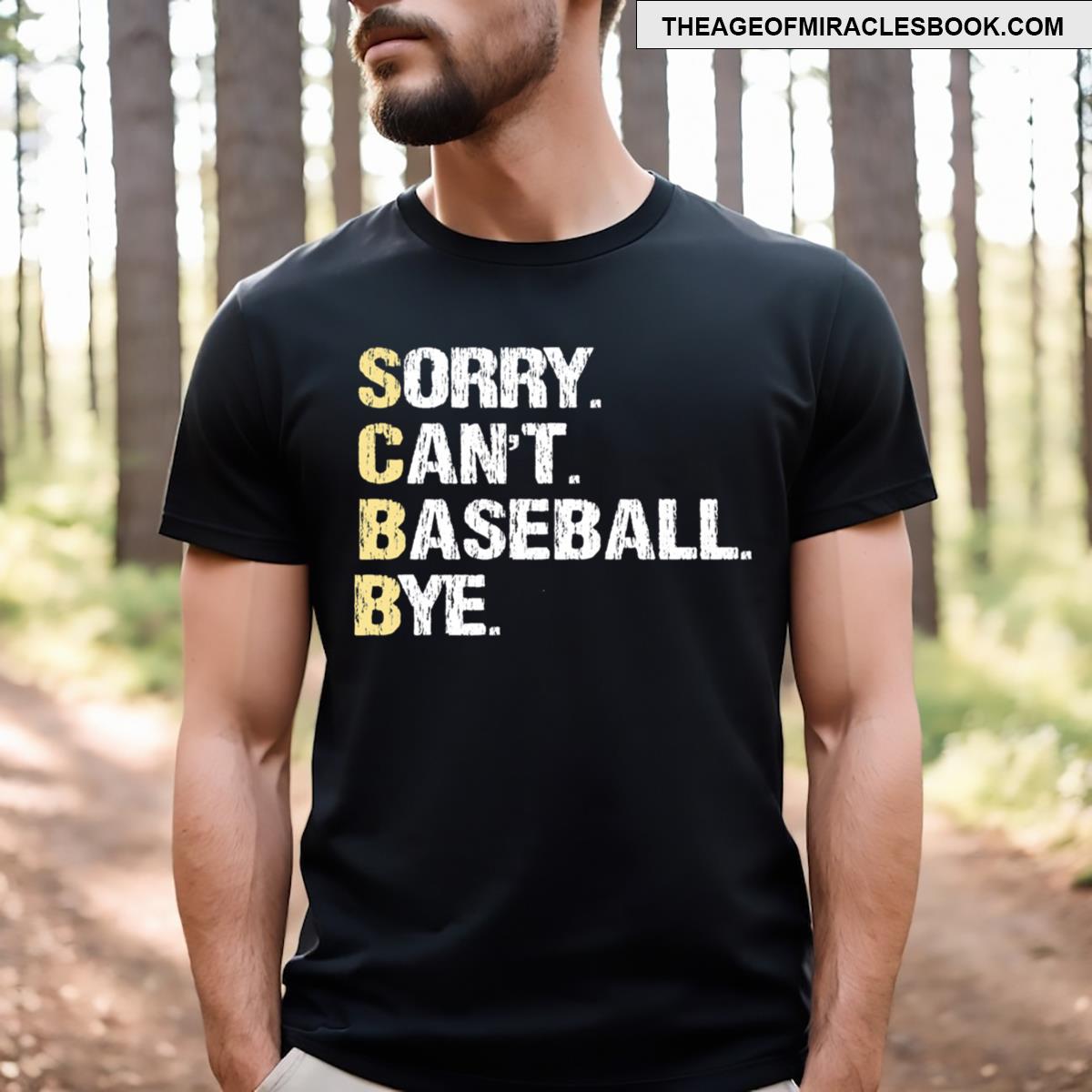 Sorry Can’t Baseball Bye T-shirt