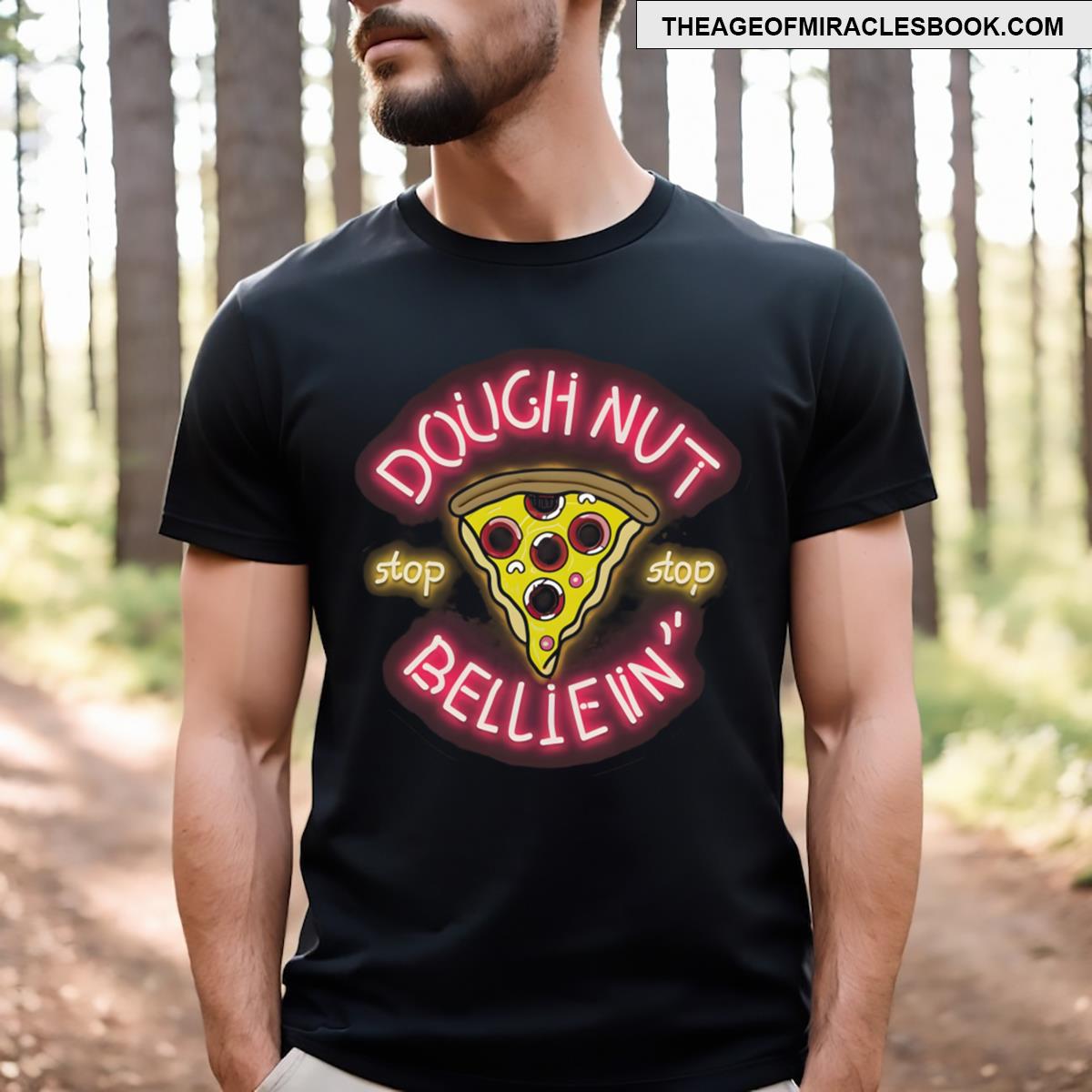 Pizza Doughnut Stop Believin’ T-shirt