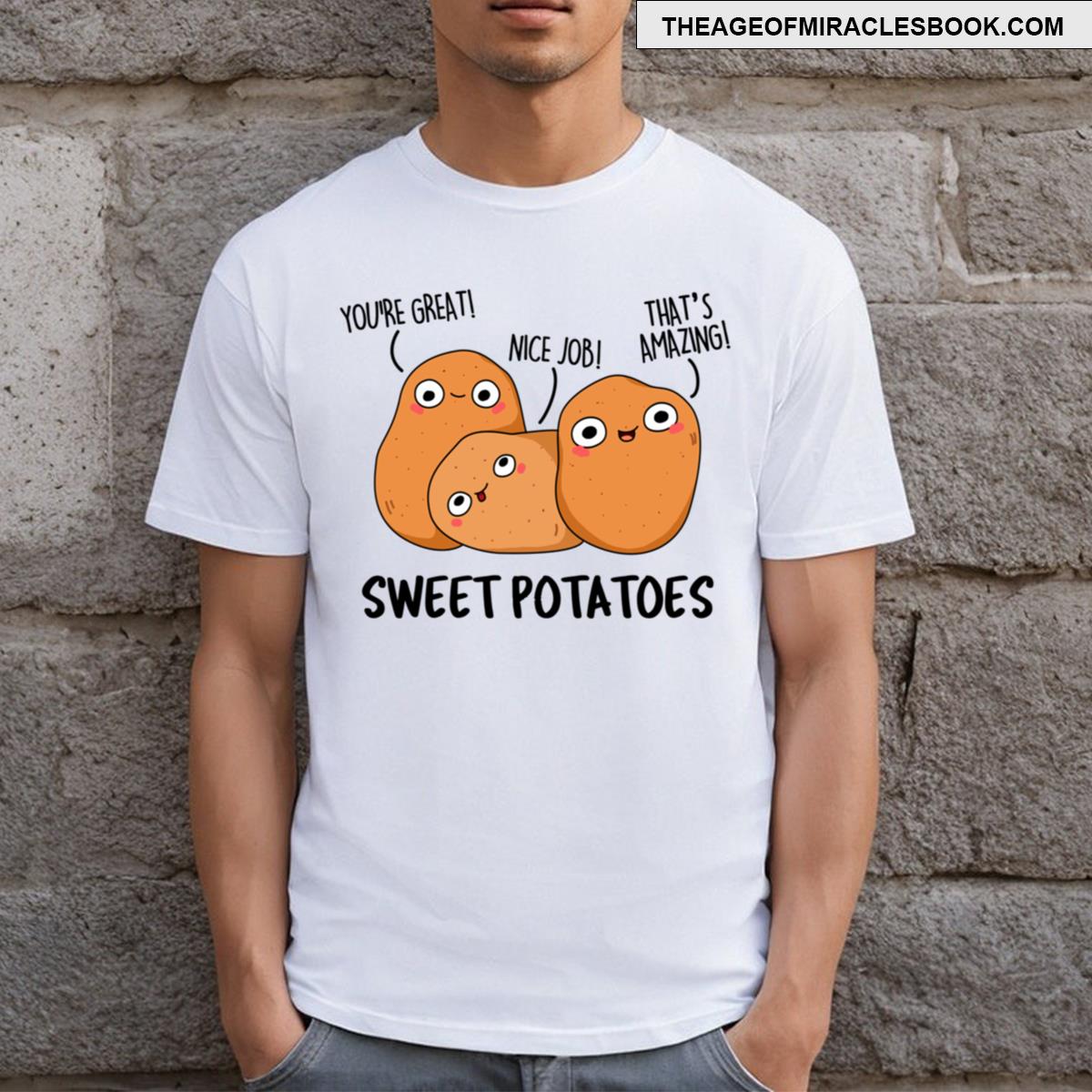 Sweet Potatoes Funny Vegetable Puns T-shirt