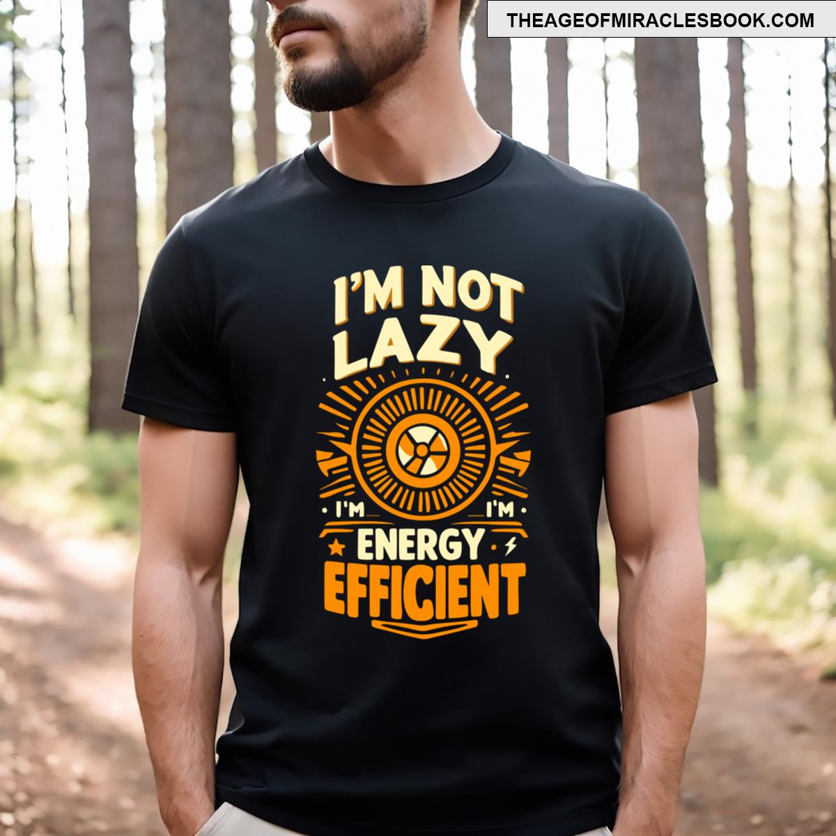 Energy Efficient Not Lazy Funny Ecofriendly T-shirt