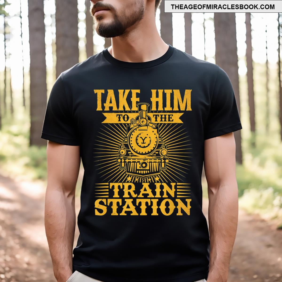 Take Him To The Train Station T-shirt