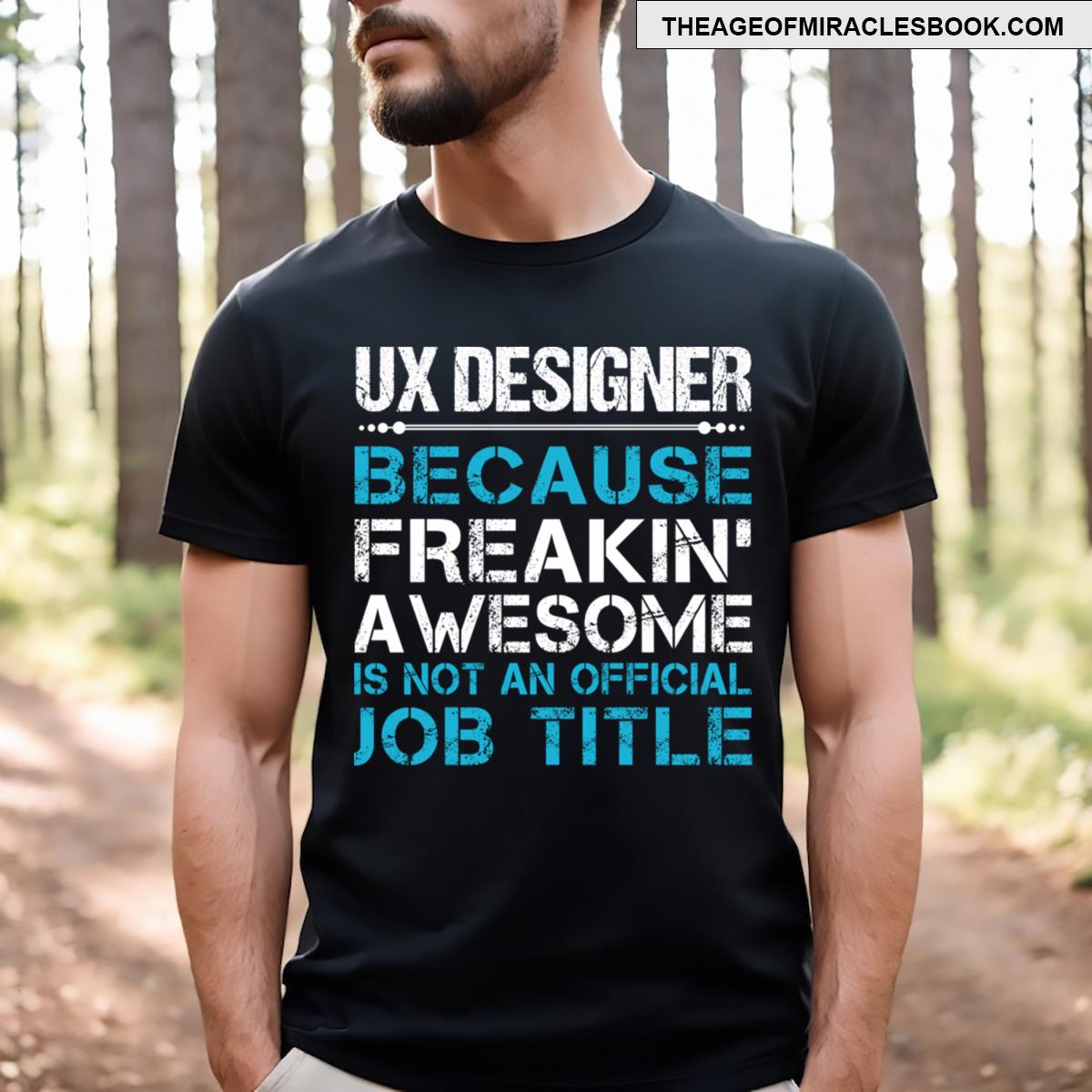 Ux Designer Freaking Awesome T-shirt