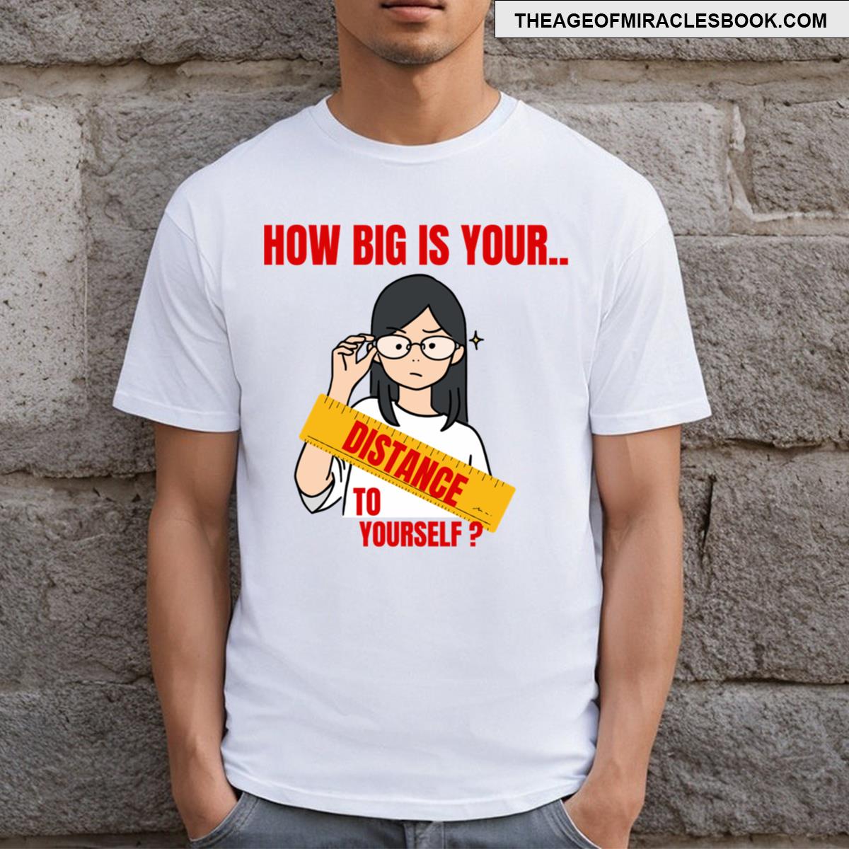 How Big Is Your Distance For Yourself T-shirt