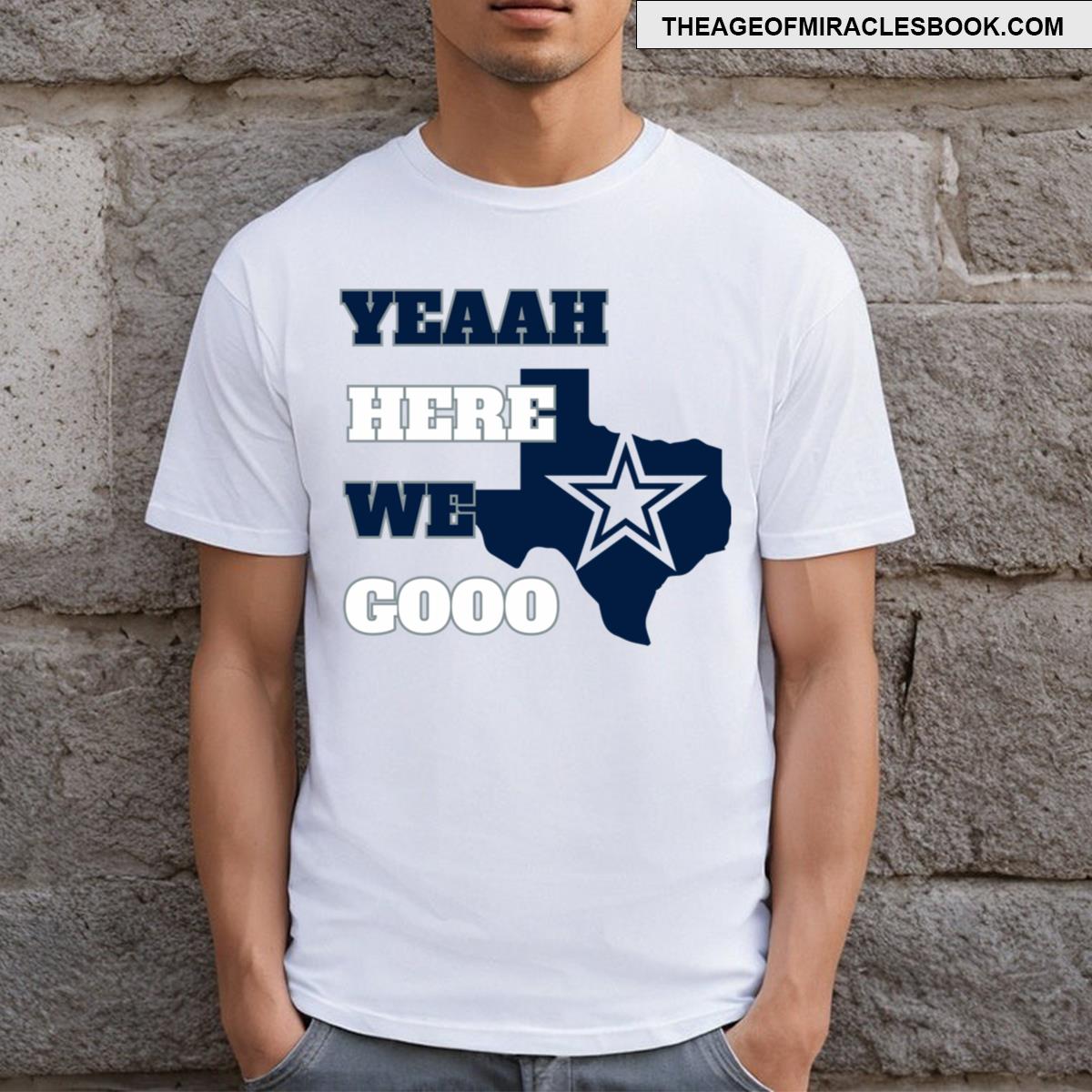 Yeaah Here We Gooo T-shirt