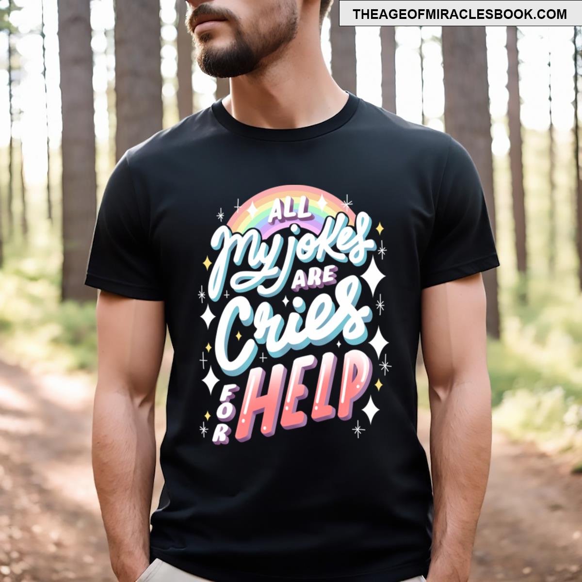 All My Jokes Are Cries For Help T-shirt