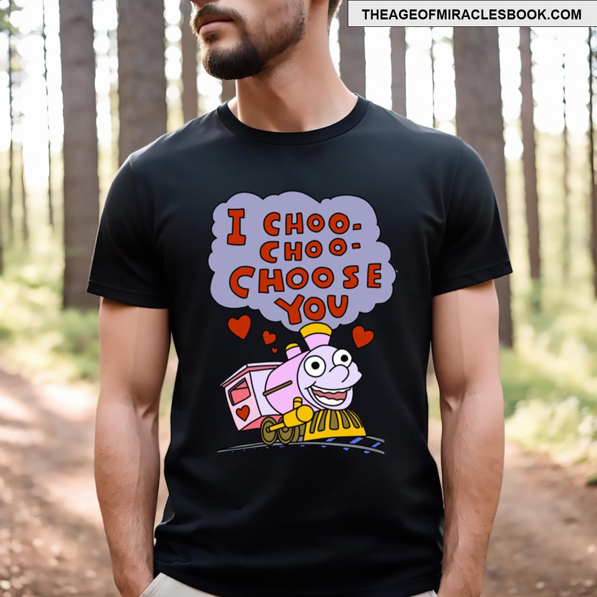 I Choo Choo Choose You T-shirt