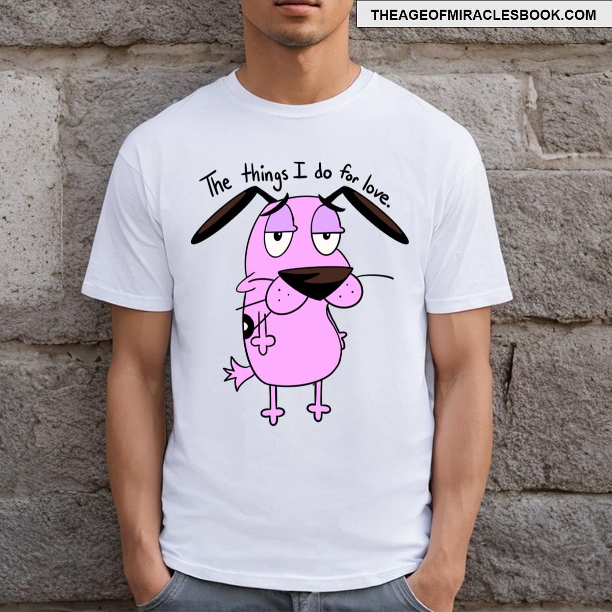 The Things I Do For Love T-shirt