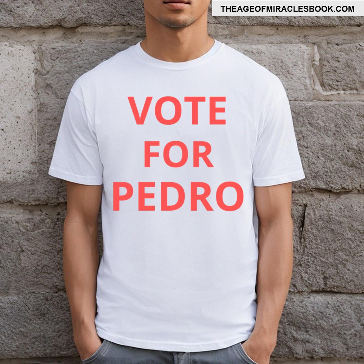 Vote For Pedro Funny T-shirt