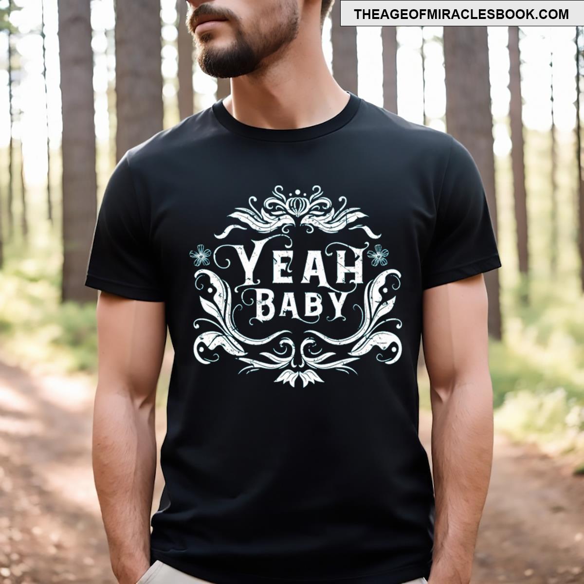 Yeah Baby T-shirt