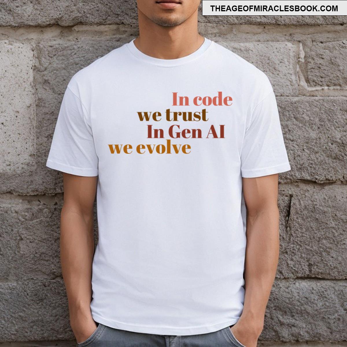 In Code We Trust In Gen Ai We Evolve Artificial Intelligence T-shirt