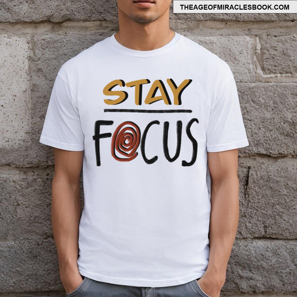 Stay Focus T-shirt
