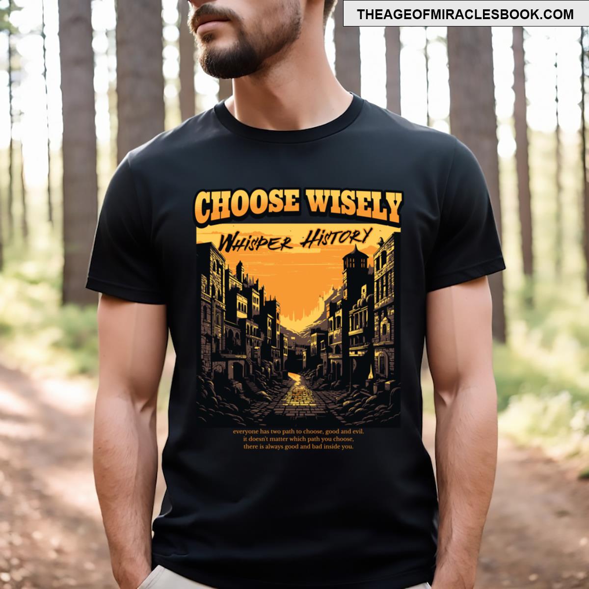 Choose Wisely T-shirt
