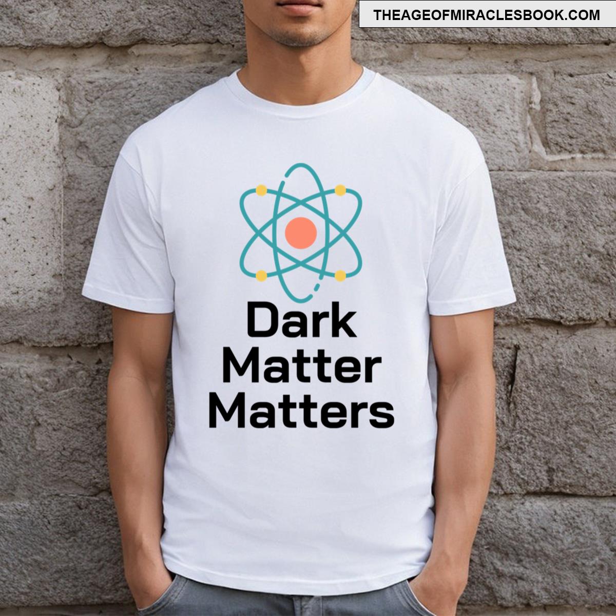 Dark Matter Matters T-shirt