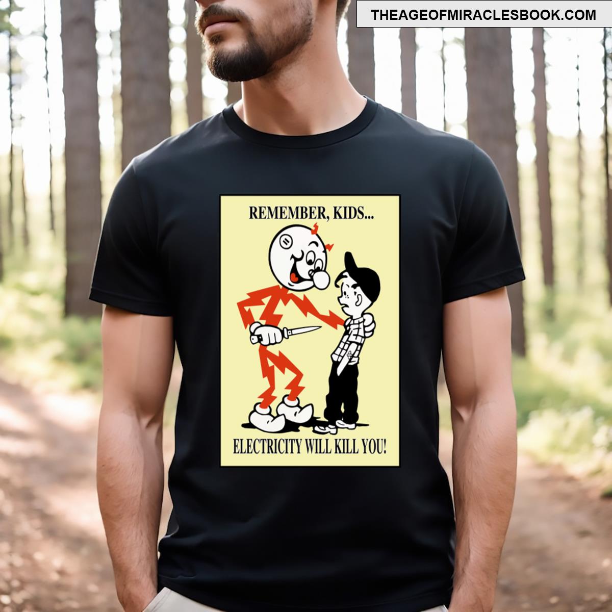 Electricity Will Kill You! T-shirt