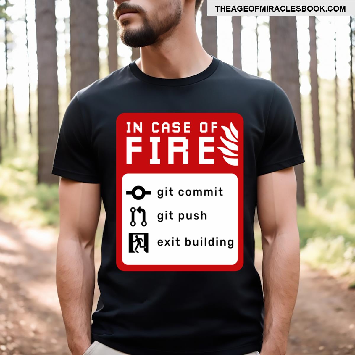 In Case Of Fire Git Commit Git Push And Exit Building T-shirt