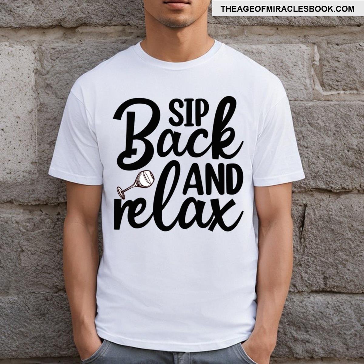 Sip Back And Relax T-shirt