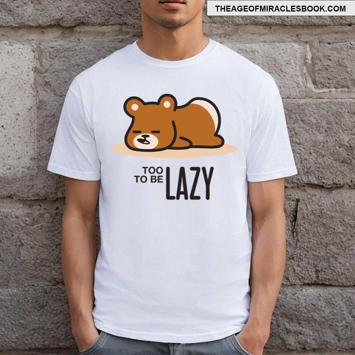 Too Lazy To Be Lazy T-shirt
