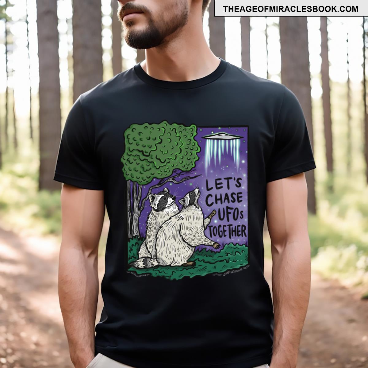 Let’s Chase Ufos Together T-shirt