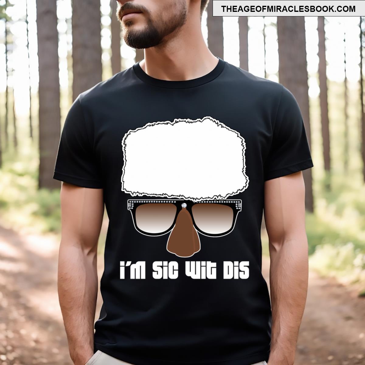 I’m Sic Wit Dis Humpty Dance T-shirt