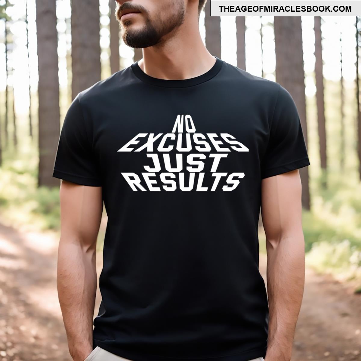 No Excuses Just Results T-shirt