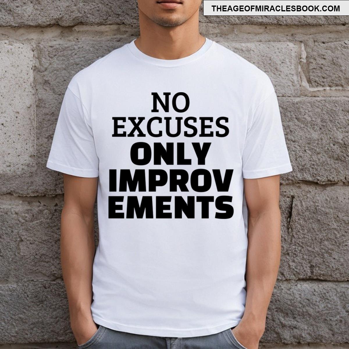 No Excuses Only Improvements T-shirt