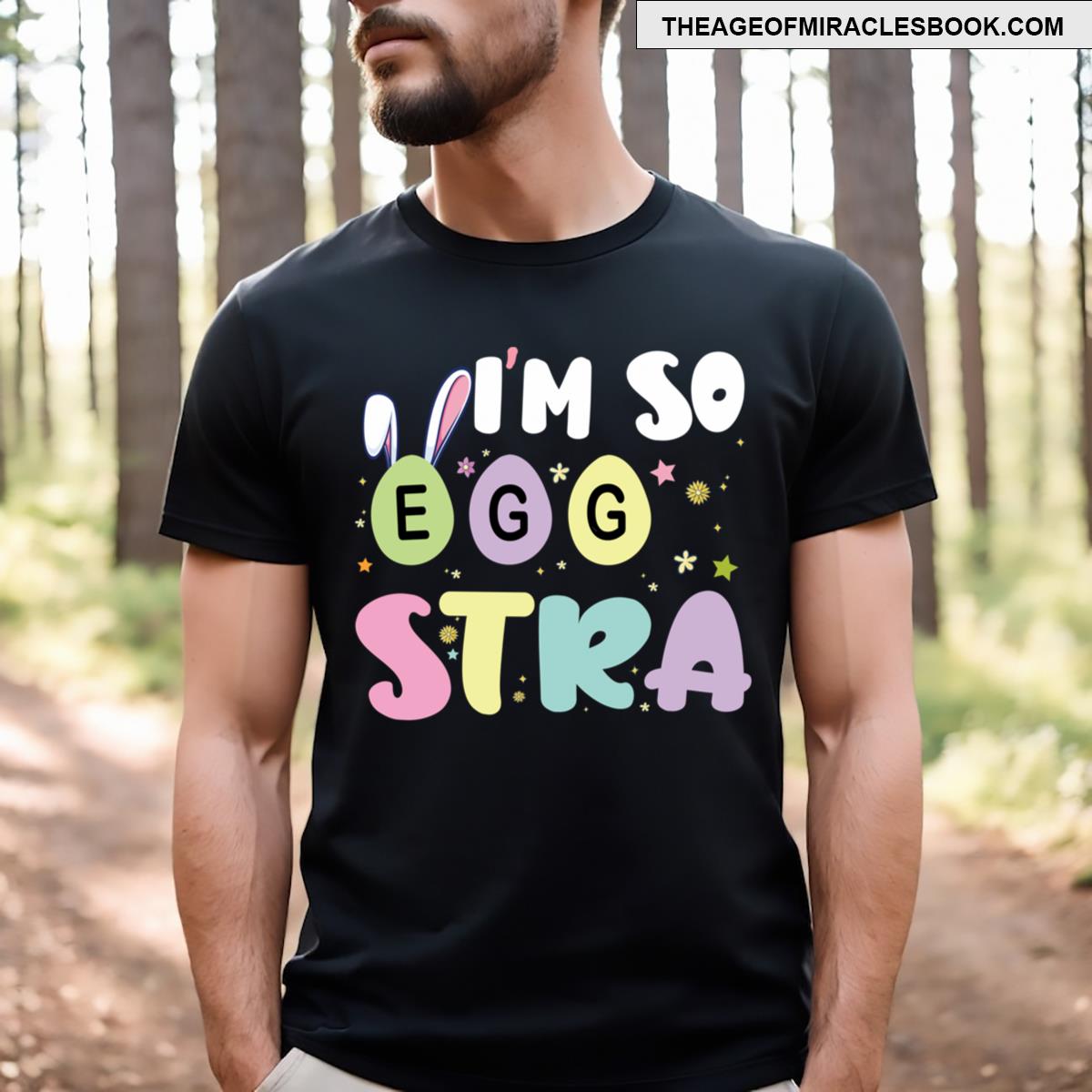 I’m So Egg Stra Funny Easter T-shirt