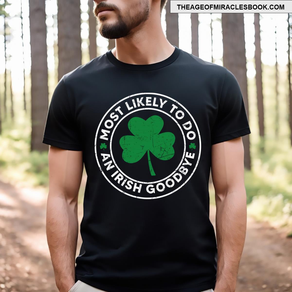 Most Likely To Do An Irish Goodbye T-shirt