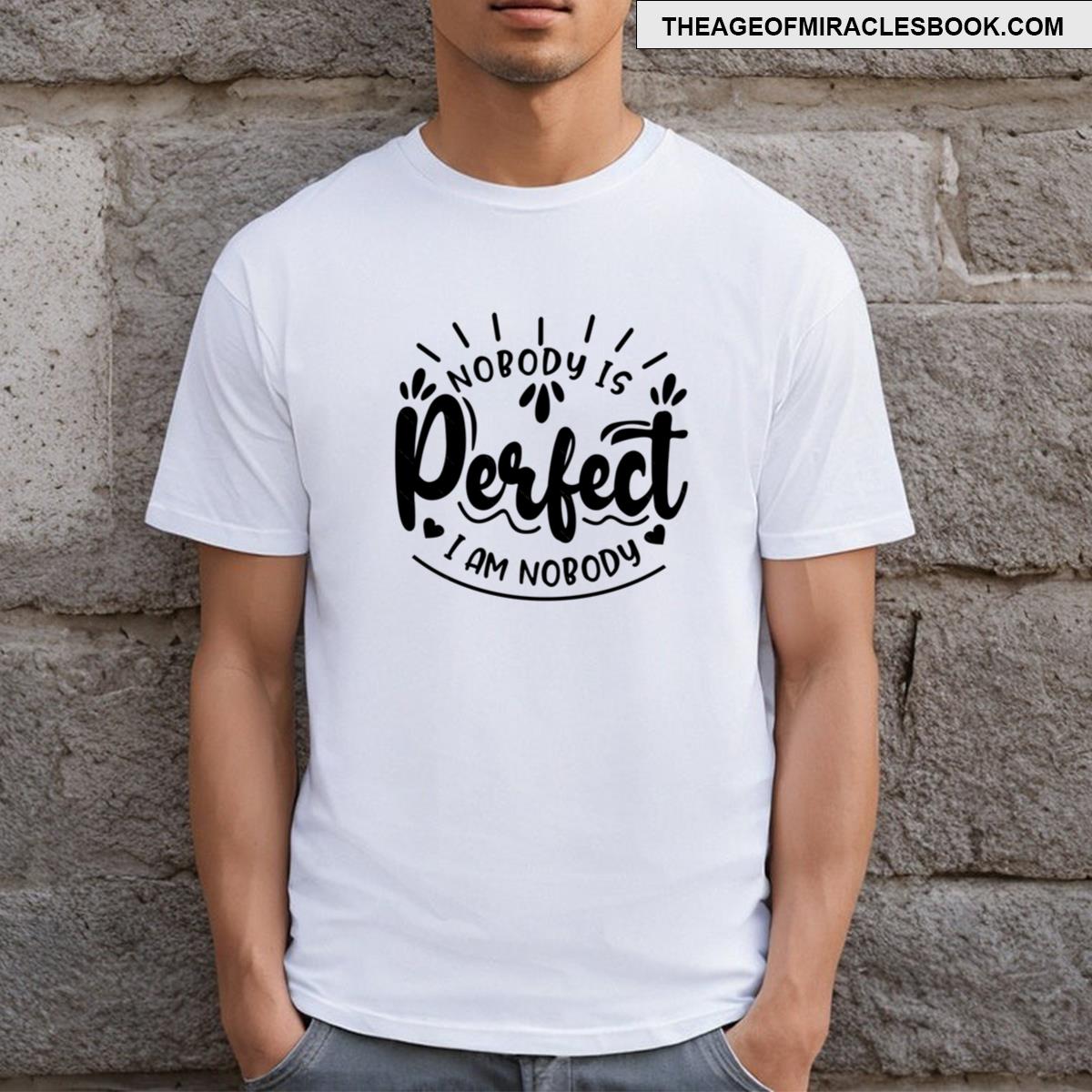 Nobody Is Perfect Funny Humor T-shirt